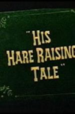 Watch His Hare Raising Tale Megashare9