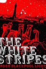 Watch White Stripes Under Blackpool Lights Megashare9