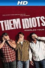 Watch Them Idiots Whirled Tour Megashare9