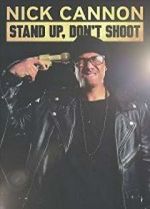 Watch Nick Cannon: Stand Up, Don\'t Shoot Megashare9