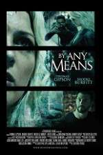 Watch By Any Means Megashare9