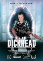 Watch I\'m You, Dickhead Megashare9