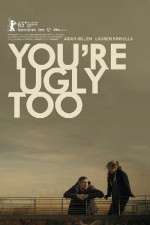 Watch Youre Ugly Too Megashare9