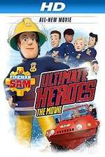 Watch Fireman Sam: Ultimate Heroes - The Movie Megashare9