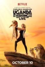 Watch Chelsea Handler Uganda Be Kidding Me Live Megashare9