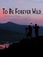 Watch To Be Forever Wild Megashare9