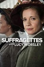 Watch Suffragettes with Lucy Worsley Megashare9