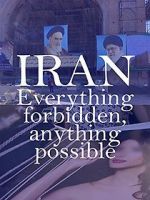 Watch Iran: Everything Forbidden, Anything Possible Megashare9