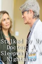 Watch Stalked by My Doctor: A Sleepwalker\'s Nightmare Megashare9