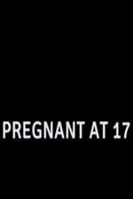 Watch Pregnant at 17 Megashare9