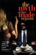 Watch The Myth of the Male Orgasm Megashare9