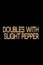 Watch Doubles with Slight Pepper Megashare9