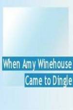 Watch Amy Winehouse Came to Dingle Megashare9