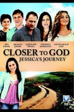 Watch Closer to God: Jessica\'s Journey Megashare9