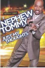 Watch Nephew Tommy: Just My Thoughts Megashare9