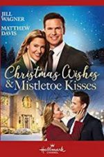 Watch Christmas Wishes & Mistletoe Kisses Megashare9