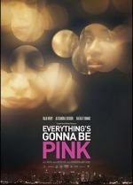 Watch Everything\'s Gonna Be Pink Megashare9