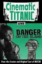Watch Cinematic Titanic: Danger on Tiki Island Megashare9