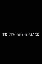 Watch Truth of the Mask Megashare9