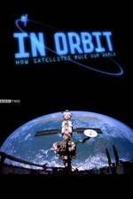 Watch In Orbit: How Satellites Rule Our World Megashare9