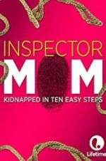 Watch Inspector Mom: Kidnapped in Ten Easy Steps Megashare9