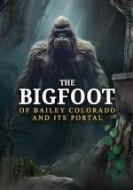 Watch The Bigfoot of Bailey Colorado and Its Portal Megashare9