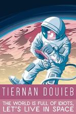 Watch Tiernan Douieb: The World Is Full of Idiots, Let's Live in Space (TV Special 2018) Megashare9