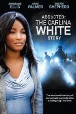 Watch Abducted The Carlina White Story Megashare9