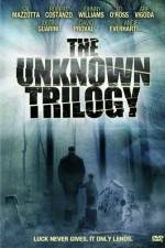 Watch The Unknown Trilogy Megashare9