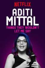 Watch Aditi Mittal: Things They Wouldn\'t Let Me Say Megashare9