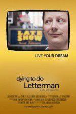 Watch Dying to Do Letterman Megashare9