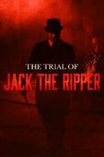 Watch The Trial of Jack the Ripper Megashare9