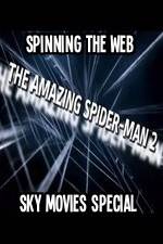 Watch Amazing Spider-Man 2 Spinning The Web Sky Movies Special Megashare9