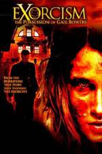 Watch Exorcism The Possession of Gail Bowers Megashare9