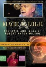 Watch Maybe Logic: The Lives and Ideas of Robert Anton Wilson Megashare9