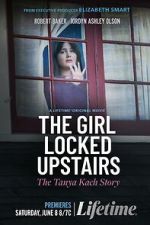 Watch The Girl Locked Upstairs: The Tanya Kach Story Megashare9