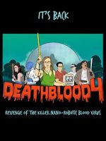Watch Death Blood 4: Revenge of the Killer Nano-Robotic Blood Virus Megashare9