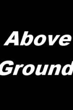 Watch Above Ground Megashare9