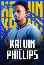 Watch Kalvin Phillips: The Road to City Megashare9