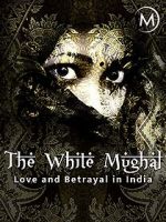 Watch Love and Betrayal in India: The White Mughal Megashare9