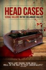 Watch Head Cases: Serial Killers in the Delaware Valley Megashare9