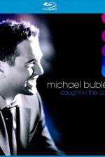 Watch Michael Buble Caught In The Act Megashare9