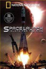 Watch National Geographic Special Space Launch - Along For the Ride Megashare9