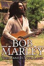 Watch Bob Marley -This Land Is Your Land Megashare9