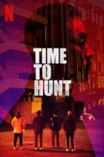 Watch Time to Hunt Megashare9