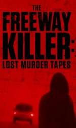 Watch The Freeway Killer: Lost Murder Tapes (TV Special 2022) Megashare9