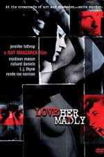 Watch Love Her Madly Megashare9