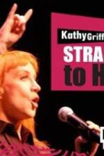 Watch Kathy Griffin Straight to Hell Megashare9