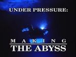 Watch Under Pressure: Making \'The Abyss\' Megashare9