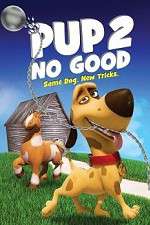 Watch Pup 2 No Good Megashare9